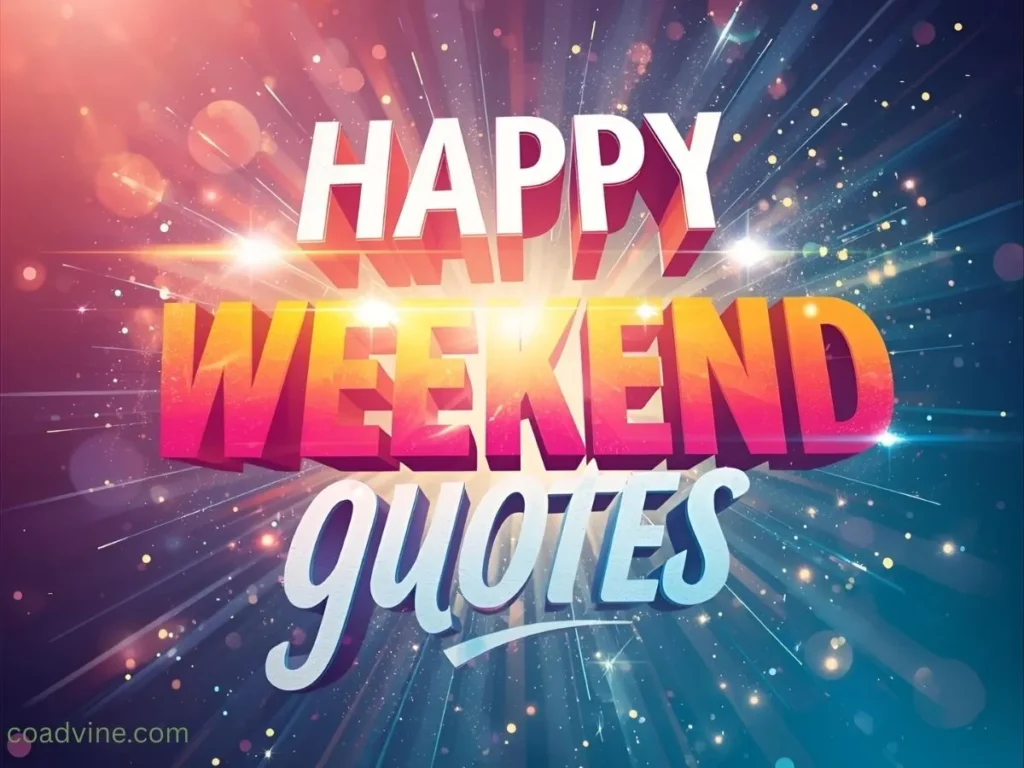 Happy Weekend Quotes and Sayings