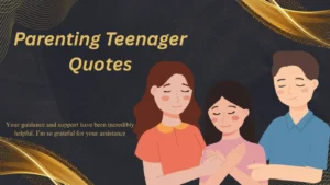 Read more about the article 225+Best Parenting Teenager Quotes