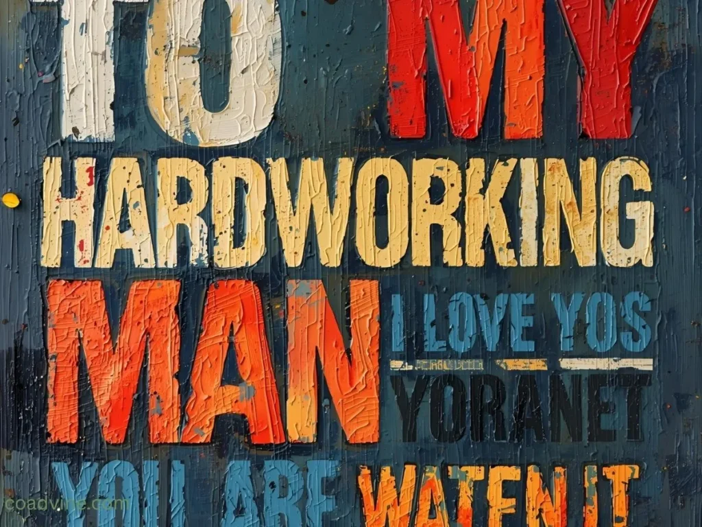 To My Hardworking Man Quotes