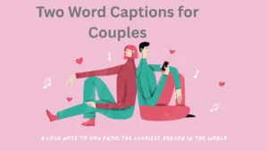 Read more about the article 200+Best Two Word Captions for Couples