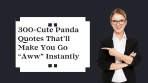 Read more about the article 300+Cute Panda Quotes That’ll Make You Go “Aww” Instantly