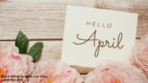 Read more about the article 95+Famous April Quotes to Inspire Your Springtime Mood