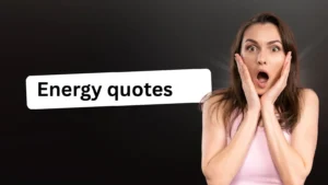 Read more about the article 190+Energy Quotes That Encourage Growth and Success