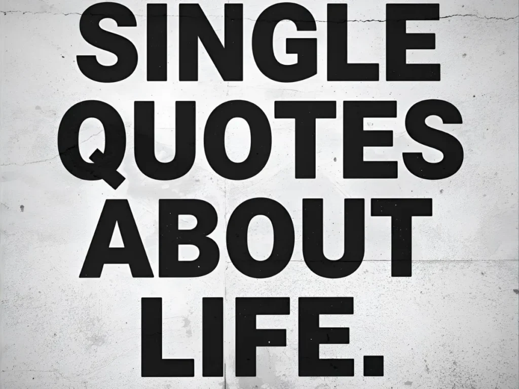 Single Quotes About Life