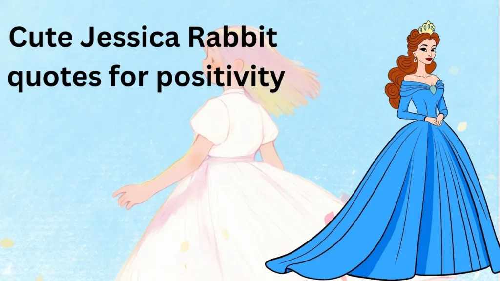 Cute Jessica Rabbit quotes for positivity