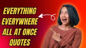 Read more about the article 99+Everything Everywhere All At Once Quotes to Brighten Your Day🌟