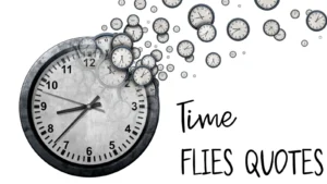 Read more about the article 110+Time Flies Quotes to Cherish Every Moment⏳